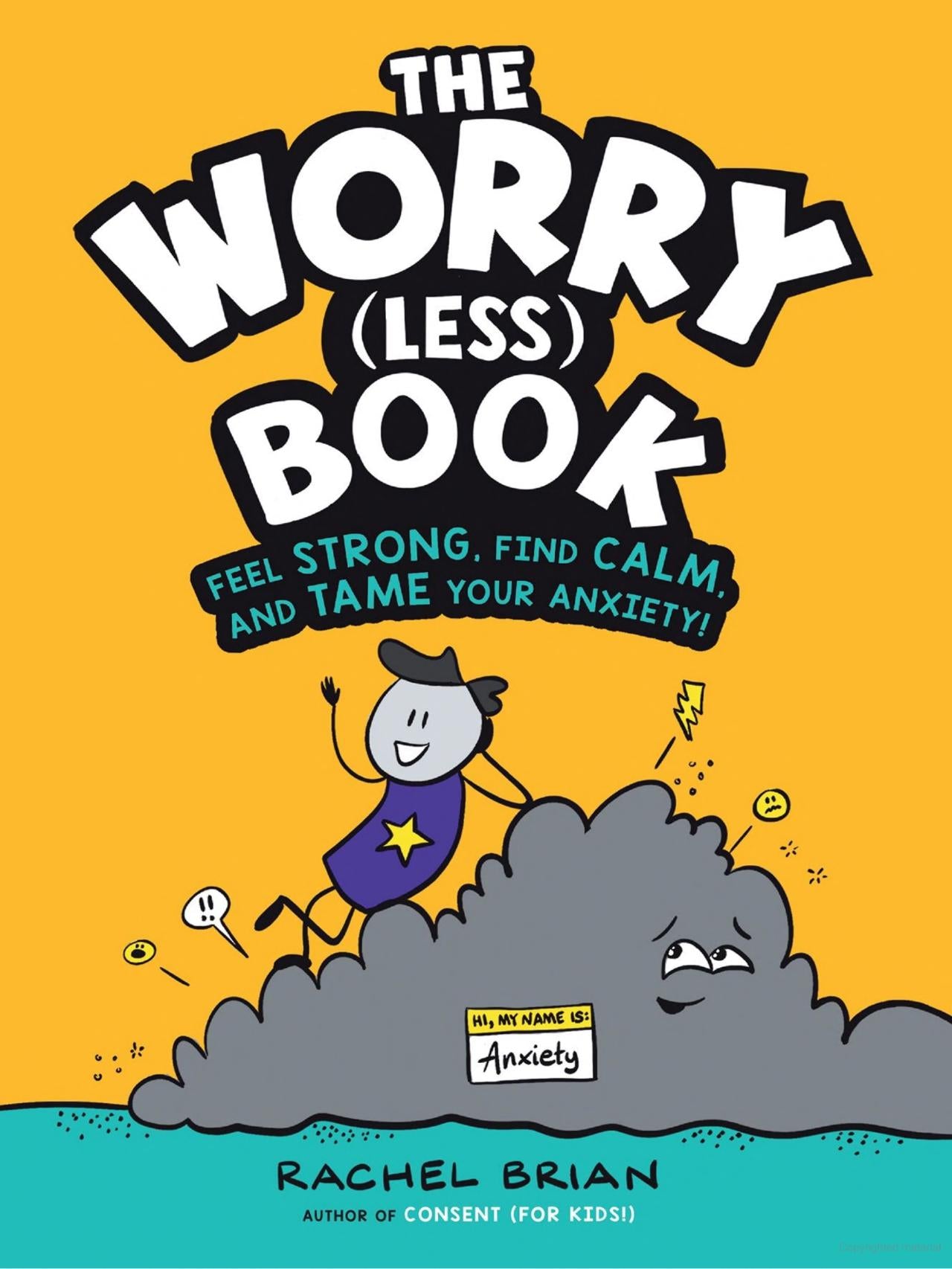 The Worry (Less) Book: Feel Strong, Find Calm, and Tame Your Anxiety