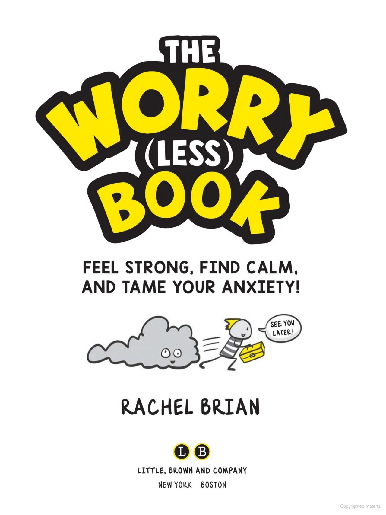 The Worry (Less) Book: Feel Strong, Find Calm, and Tame Your Anxiety