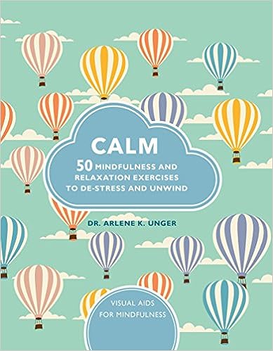 Calm: 50 Mindfulness and Relaxation Exercises to De-Stress and Unwind